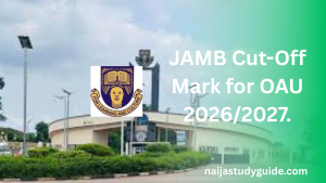 Read more about the article JAMB Cut-Off Mark for OAU 2026/2027. All Departments Explained