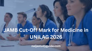 Read more about the article JAMB Cut-Off Mark for Medicine in UNILAG 2026
