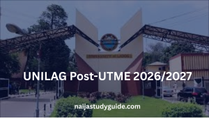 Read more about the article UNILAG Post-UTME 2026/2027: Form, Date, Price, Past Questions, Screening & Cut-Off Mark (Complete Guide)