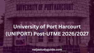 Read more about the article University of Port Harcourt (UNIPORT) Post-UTME 2026/2027: Form, Date, Price, Past Questions, Screening & Cut-Off Mark (Complete Guide)