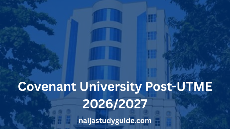 Read more about the article Covenant University Post-UTME 2026/2027: Form, Date, Price, Past Questions, Screening & Cut-Off Mark (Complete Guide)