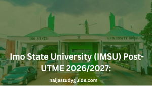 Read more about the article Imo State University (IMSU) Post-UTME 2026/2027: Form, Date, Price, Past Questions, Screening & Cut-Off Mark (Complete Guide)