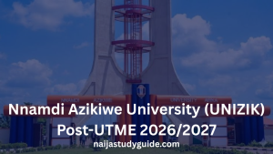Read more about the article Nnamdi Azikiwe University (UNIZIK) Post-UTME 2026/2027: Form, Date, Price, Past Questions, Screening & Cut-Off Mark (Complete Guide)