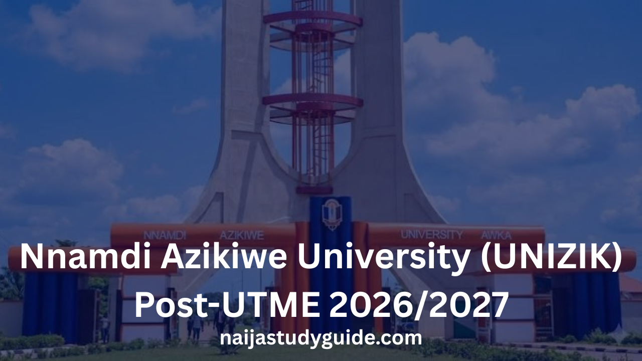 You are currently viewing Nnamdi Azikiwe University (UNIZIK) Post-UTME 2026/2027: Form, Date, Price, Past Questions, Screening & Cut-Off Mark (Complete Guide)