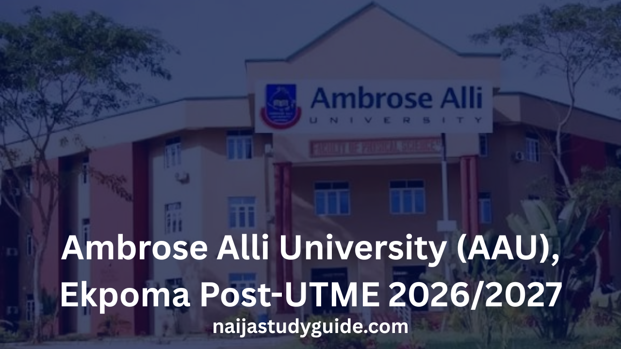 You are currently viewing Ambrose Alli University (AAU), Ekpoma Post-UTME 2026/2027: Form, Date, Price, Past Questions, Screening & Cut-Off Mark (Complete Guide)