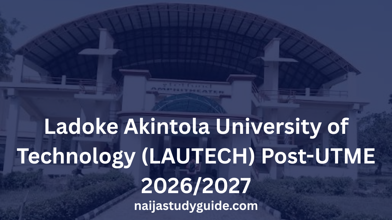 You are currently viewing Ladoke Akintola University of Technology (LAUTECH) Post-UTME 2026/2027: Form, Date, Price, Past Questions, Screening & Cut-Off Mark (Complete Guide)