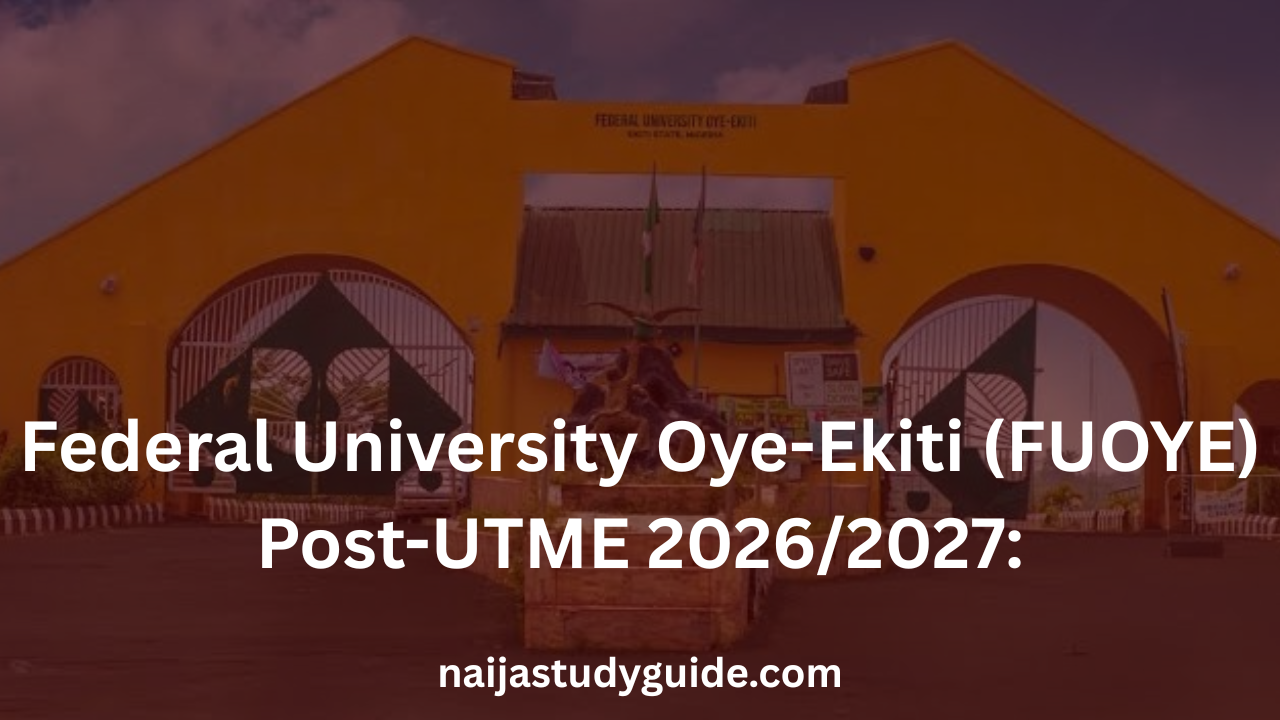 You are currently viewing Federal University Oye-Ekiti (FUOYE) Post-UTME 2026/2027: Form, Date, Price, Past Questions, Screening & Cut-Off Mark (Complete Guide)