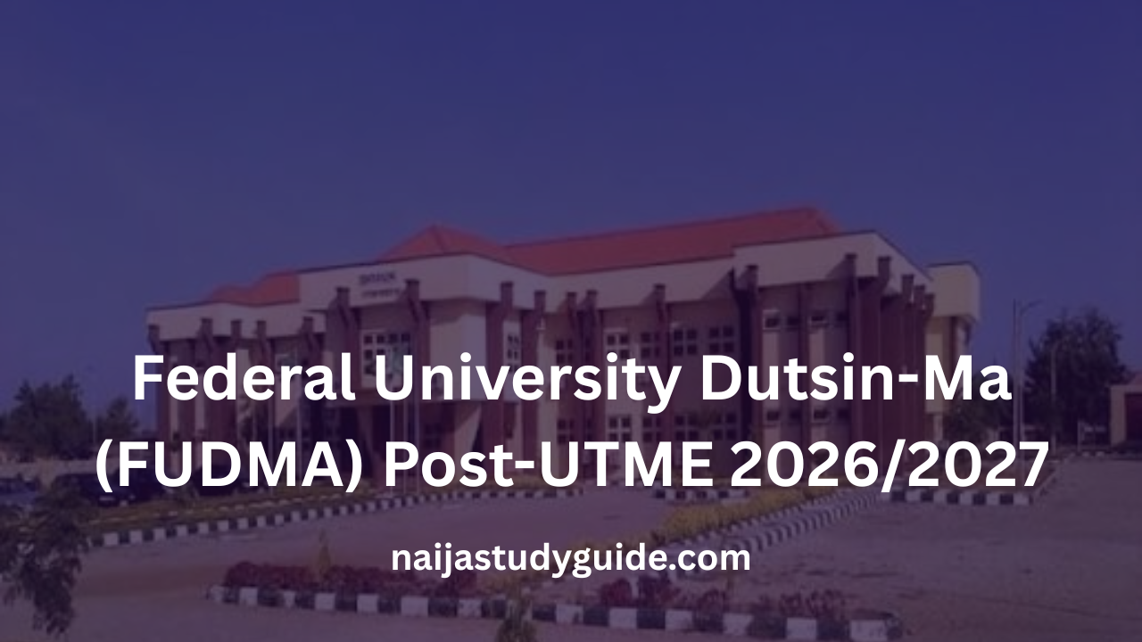 You are currently viewing Federal University Dutsin-Ma (FUDMA) Post-UTME 2026/2027: Form, Date, Price, Past Questions, Screening & Cut-Off Mark (Complete Guide)